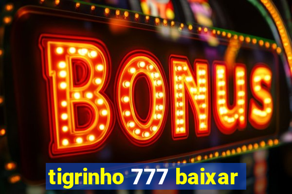 tigrinho 777 baixar